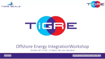 Offshore Energy IntegrationWorkshop October 30 th 15.00  17.00pm. P&amp;J Live, Aberdeen  Trade