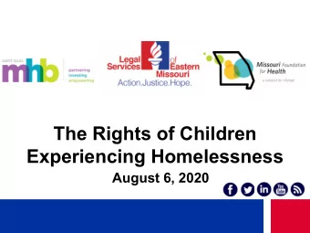 The Rights of Children  Experiencing Homelessness  August 6, 2020  Agenda   LSEM, EJP, and CLA