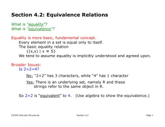 Section 4.2: Equivalence Relations  What is equality? What is equivalence?  Equality is