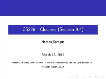 CS228 - Closures (Section 9.4)  Nathan Sprague  March 19, 2014  Material in these slides is from