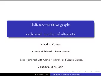 Half-arc-transitive graphs  with small number of alternets  Klavdija Kutnar  University of