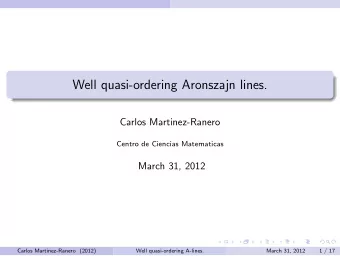 Well quasi-ordering Aronszajn lines.  Carlos Martinez-Ranero  Centro de Ciencias Matematicas  March