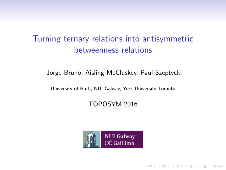 turning ternary relations into antisymmetric betweenness