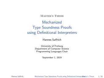 Mechanized  Type Soundness Proofs  using Definitional Interpreters  Hannes Saffrich  University of