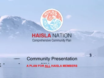 Community Presentation  A PLAN FOR ALL HAISLA MEMBERS Comprehensive Community Plan  Its