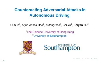 Counteracting Adversarial Attacks in  Autonomous Driving Qi Sun 1 , Arjun Ashok Rao 1 , Xufeng Yao