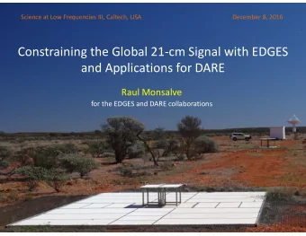 Constraining the Global 21-cm Signal with EDGES  and Applications for DARE  Raul Monsalve  for the