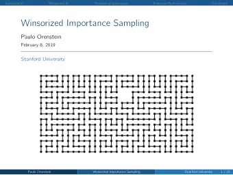 Winsorized Importance Sampling  Paulo Orenstein  February 8, 2019  Stanford University  Paulo
