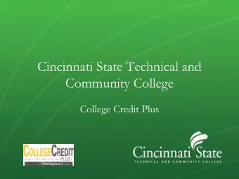 Community College  College Credit Plus  Cincinnati State Background  Cincinnati State sees the