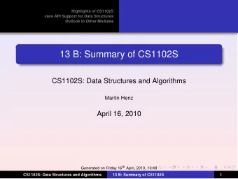 13 B: Summary of CS1102S  CS1102S: Data Structures and Algorithms  Martin Henz  April 16, 2010