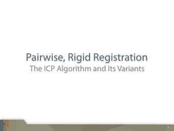 Pairwise, Rigid Registration  The ICP Algorithm and Its Variants  1  1  Correspondence Problem