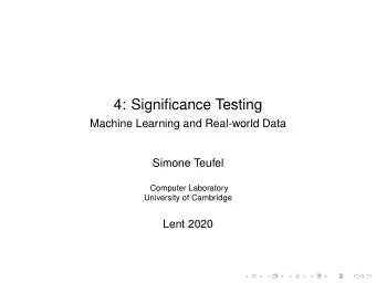 4: Significance Testing  Machine Learning and Real-world Data  Simone Teufel  Computer Laboratory