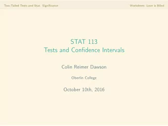 STAT 113  Tests and Confidence Intervals  Colin Reimer Dawson  Oberlin College  October 10th, 2016