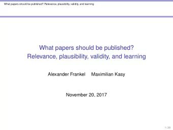 What papers should be published?  Relevance, plausibility, validity, and learning  Alexander