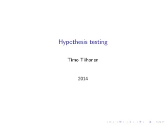 Hypothesis testing  Timo Tiihonen  2014  Estimates Assume we have a random variable x and let F ( x