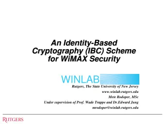 WINLAB  Rutgers, The State University of New Jersey  www.winlab.rutgers.edu  Mete Rodoper, MSc