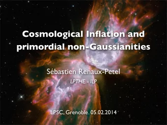 Cosmological Inflation and  primordial non-Gaussianities  Sbastien Renaux-Petel  LPTHE - ILP