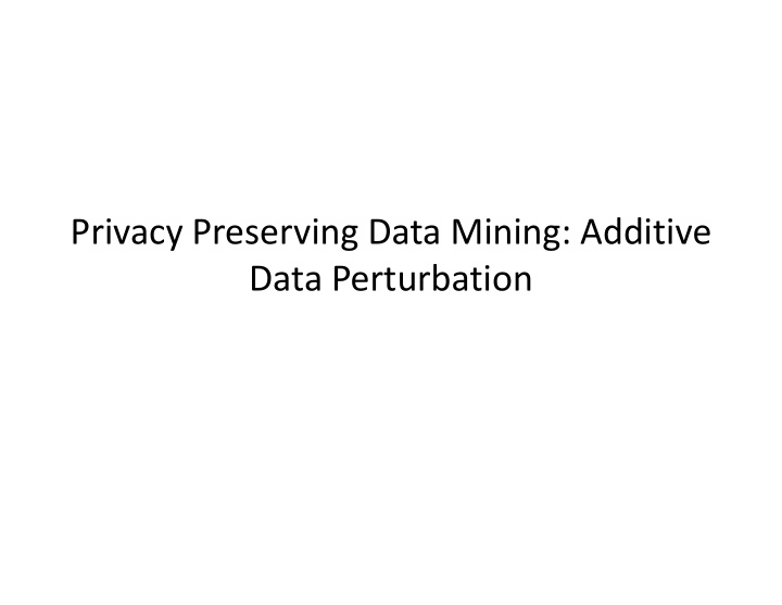 privacy preserving data mining additive data perturbation