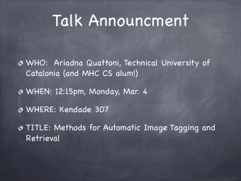 Talk Announcment  WHO:  Ariadna Quattoni, Technical University of  Catalonia (and MHC CS alum!)