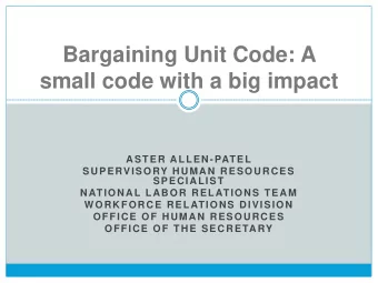 Bargaining Unit Code: A  small code with a big impact  ASTER ALLEN-PATEL  SUPERVISORY HUMAN