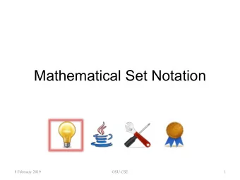 Mathematical Set Notation  8 February 2019  OSU CSE  1  Set Theory   A mathematical model that