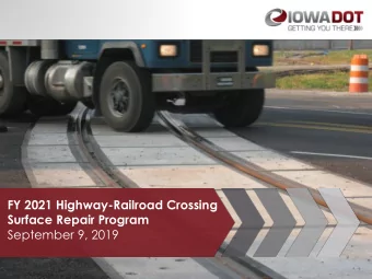 FY 2021 Highway-Railroad Crossing  Surface Repair Program  September 9, 2019  2021 Highway-Railroad
