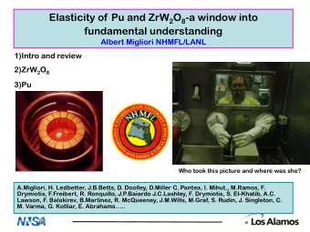 Elasticity of Pu and ZrW 2 O 8 -a window into  fundamental understanding  Albert Migliori
