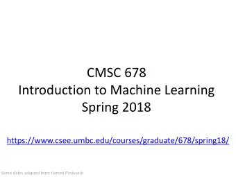 CMSC 678  Introduction to Machine Learning  Spring 2018