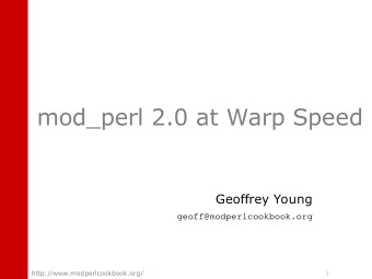 mod_perl 2.0 at Warp Speed  Geoffrey Young  geoff@modperlcookbook.org