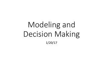 Modeling and  Decision Making  1/20/17  Modeling Dimensions  Discreteness  Planning horizon