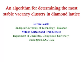 stable vacancy clusters in diamond lattice  Istvan Laszlo  Budapest University of Technology ,