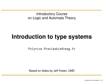 Introduction to type systems  Polyvios.Pratikakis@imag.fr  Based on slides by Jeff Foster, UMD
