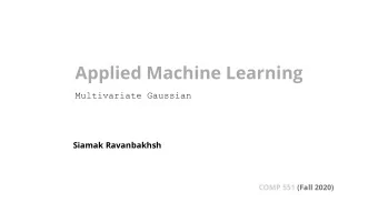 Applied Machine Learning  Multivariate Gaussian  Siamak Ravanbakhsh  COMP 551 (Fall 2020)  Admin