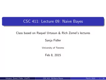 CSC 411: Lecture 09: Naive Bayes  Class based on Raquel Urtasun &amp; Rich Zemels lectures