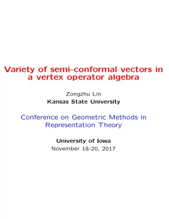 Variety of semi-conformal vectors in  a vertex operator algebra  Zongzhu Lin  Kansas State