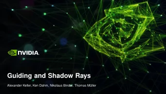 Guiding and Shadow Rays  Alexander Keller, Ken Dahm, Nikolaus Binder, Thomas Mller  Guiding and