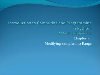 Chapter 7:  Modifying Samples in a Range  Knowing where we are in the  sound  More complex
