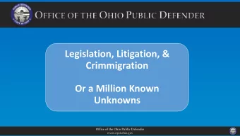 Crimmigration  Or a Million Known  Unknowns  Office of the Ohio Public Defender  www.opd.ohio.gov