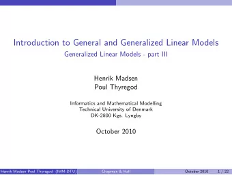 Introduction to General and Generalized Linear Models  Generalized Linear Models - part III  Henrik