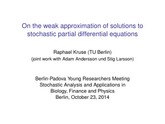 On the weak approximation of solutions to  stochastic partial differential equations  Raphael Kruse
