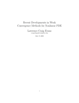 Recent Developments in Weak  Convergence Methods for Nonlinear PDE  Lawrence Craig Evans