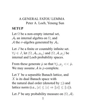 A GENERAL FATOU LEMMA  Peter A. Loeb, Yeneng Sun  SETUP Let  be a non-empty internal set, A 0 an