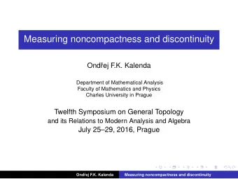 Measuring noncompactness and discontinuity  Ond  rej F.K. Kalenda  Department of Mathematical