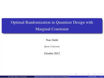 Optimal Randomization in Quantizer Design with  Marginal Constraint  Naci Saldi  Queens
