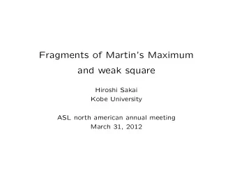 Fragments of Martins Maximum  and weak square  Hiroshi Sakai  Kobe University  ASL north