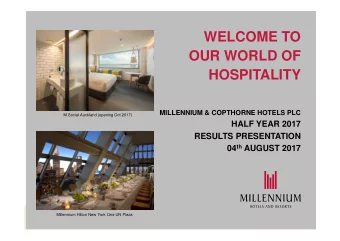 WELCOME TO  OUR WORLD OF  HOSPITALITY  MILLENNIUM &amp; COPTHORNE HOTELS PLC  M Social Auckland