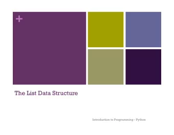 +  The List Data Structure  Introduction to Programming - Python + Variables vs. Lists n So far we