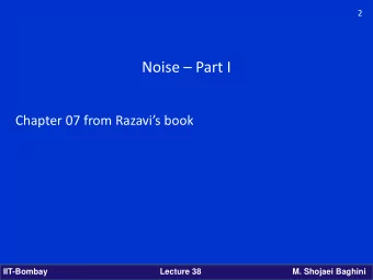 Noise  Part I  Chapter 07 from Razavis book  IIT-Bombay