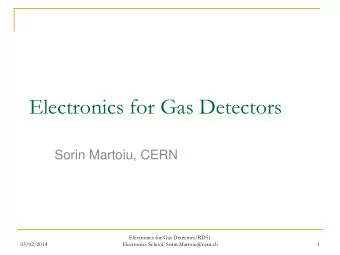 Electronics for Gas Detectors  Sorin Martoiu, CERN  Electronics for Gas Detectors/RD51  03/02/2014