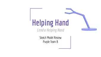 Helping Hand  Lend a Helping Hand  Sketch Model Review  Purple Team B  Concept  B  Users  ~100